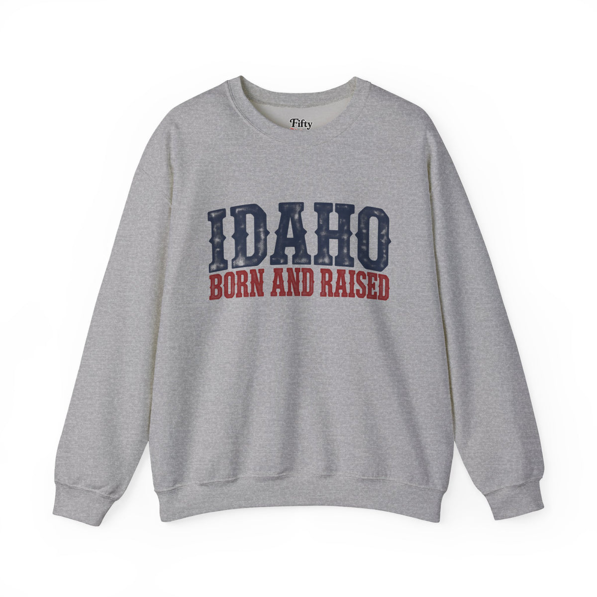 Idaho Born and Raised Rugged Western Unisex Sweatshirt Graphic