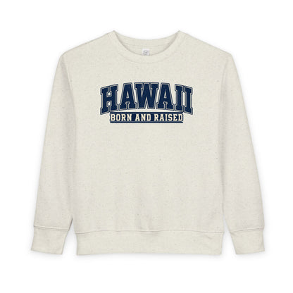 Hawaii Born and Raised Collegiate Style Unisex Toddler Sweatshirt