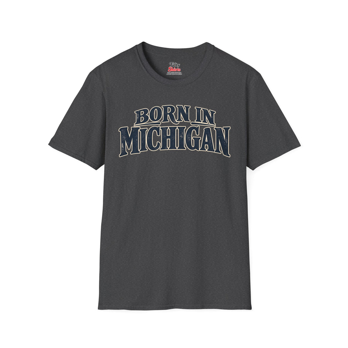 Born in Michigan Unisex Softstyle T Shirt State Name Graphic Tee