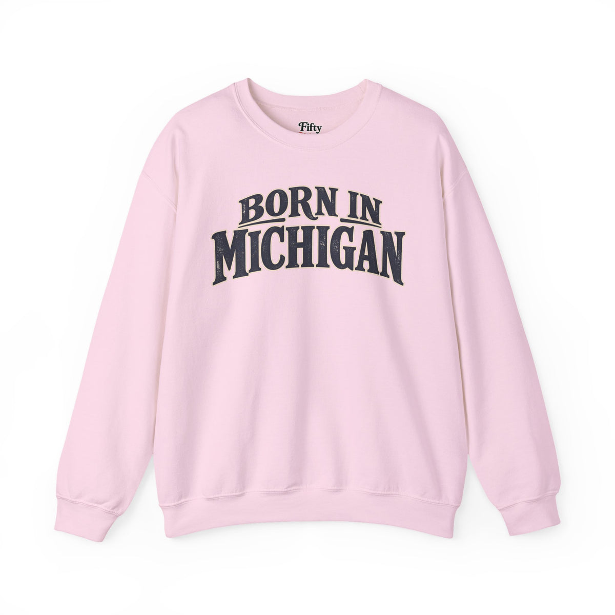 Born in Michigan Unisex Crewneck Sweatshirt State Name Graphic
