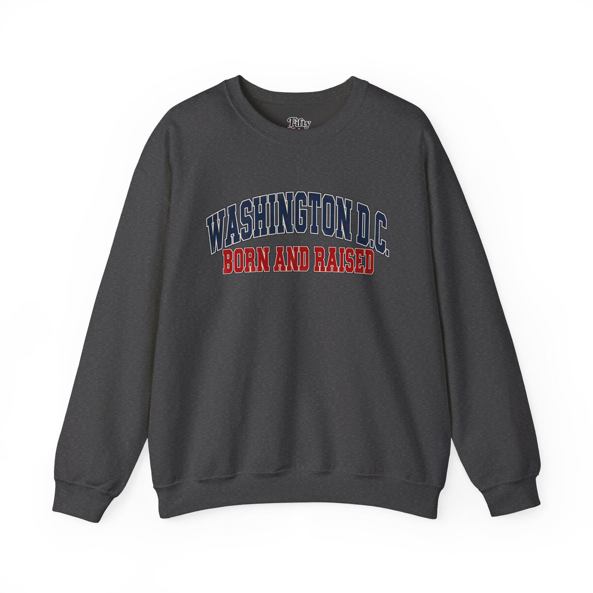 Washington DC Born and Raised Classic Collegiate Unisex Sweatshirt Graphic