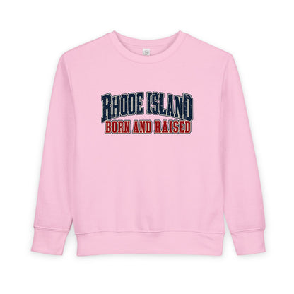 Rhode Island Born and Raised New England Americana Unisex Toddler Sweatshirt